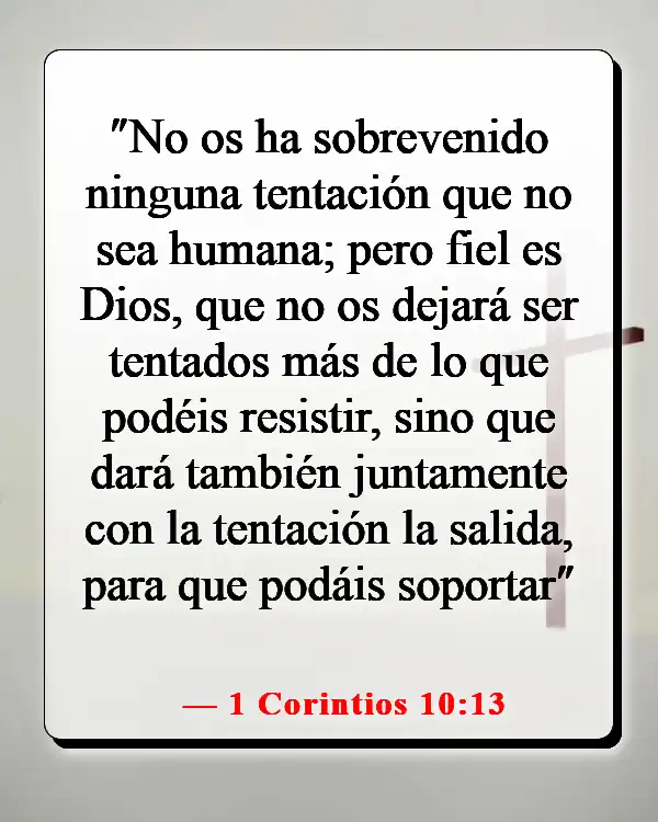 Versículos de la Biblia sobre luchar por lo que es correcto (1 Corintios 10:13)