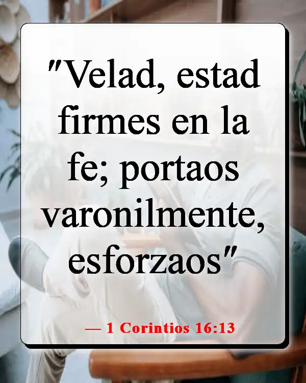 Versículos de la Biblia sobre luchar por lo que es correcto (1 Corintios 16:13)