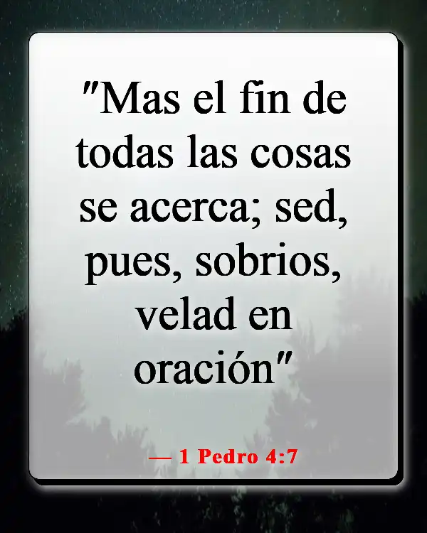 Versículos de la Biblia sobre cómo la oración cambia las cosas (1 Pedro 4:7)