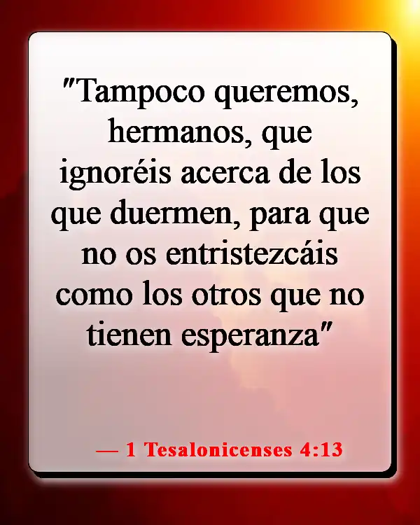 Versículos de la Biblia sobre celebrar la vida después de la muerte (1 Tesalonicenses 4:13)