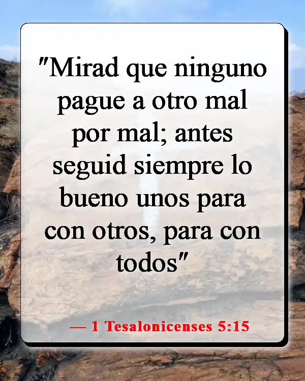 Versículos de la Biblia sobre luchar por lo que es correcto (1 Tesalonicenses 5:15)