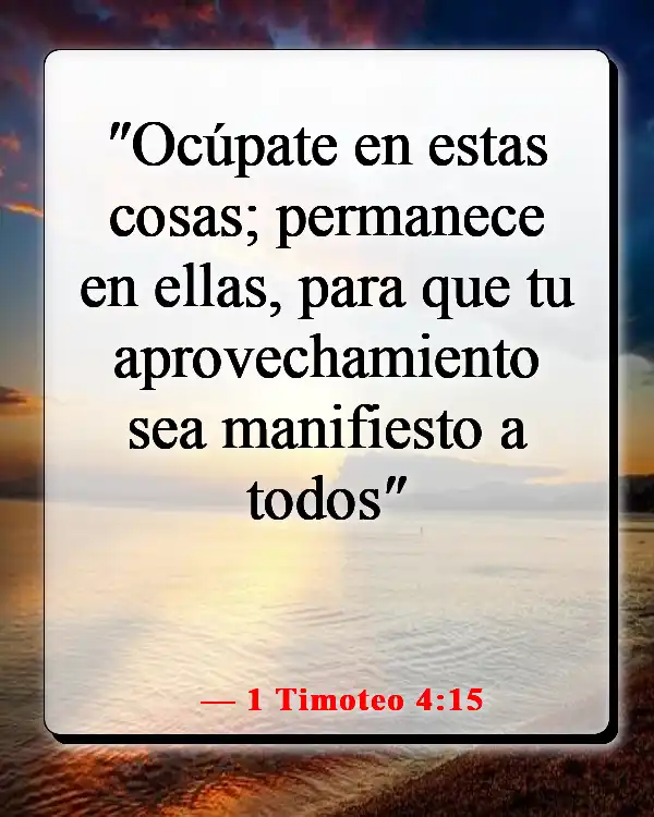 Versículo de la Biblia sobre llenar tu mente con cosas buenas (1 Timoteo 4:15)