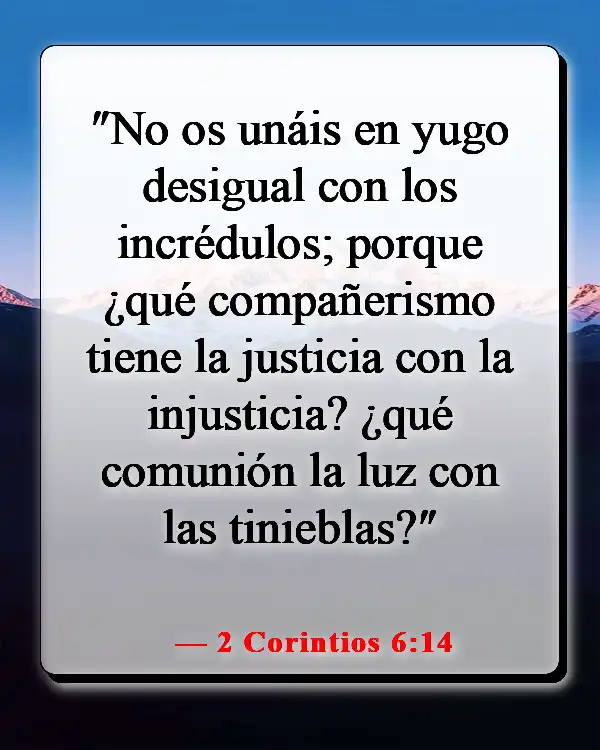 Versículos de la Biblia sobre elegir a los amigos correctos (2 Corintios 6:14)