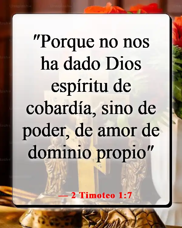 Versículos de la Biblia sobre luchar por lo que es correcto (2 Timoteo 1:7)