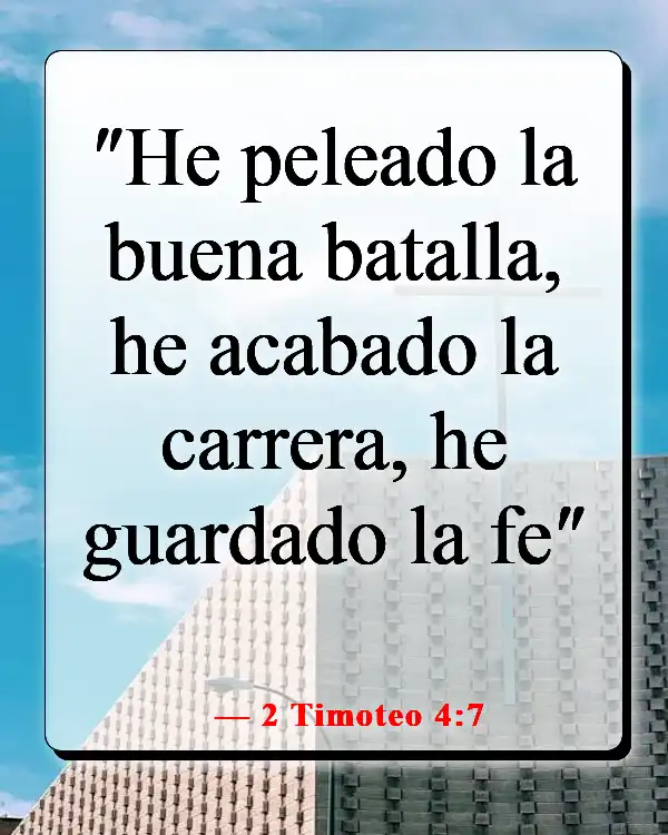 Versículos de la Biblia sobre luchar por lo que es correcto (2 Timoteo 4:7)