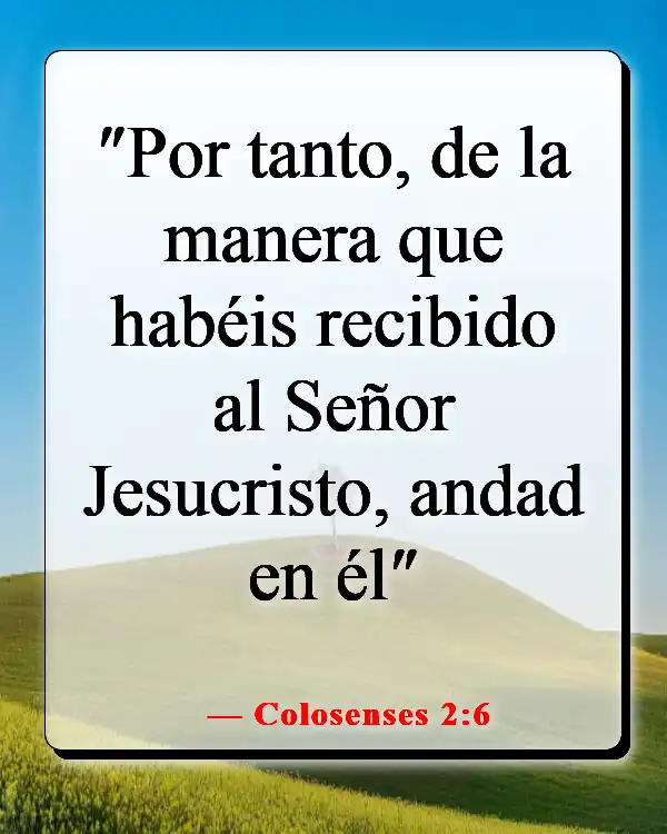 Versículos bíblicos sobre ser más como Jesús (Colosenses 2:6)