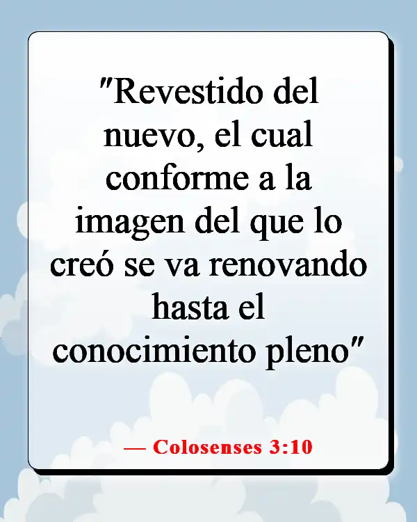 Versículos de la Biblia sobre cambiar tu mentalidad (Colosenses 3:10)