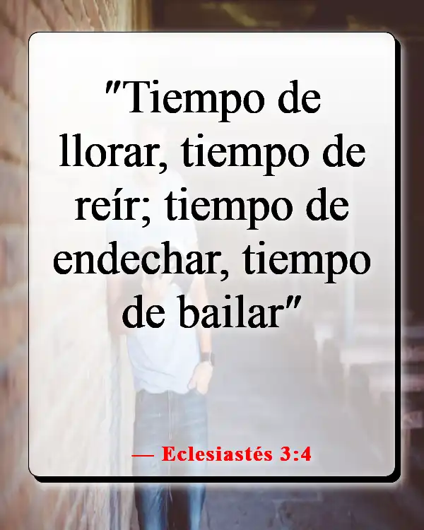 Versículos de la Biblia sobre las estaciones de la vida (Eclesiastés 3:4)