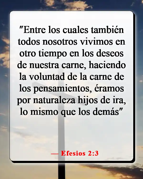 Versículos de la Biblia sobre los deseos mundanos (Efesios 2:3)