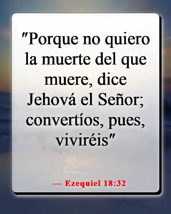 Versículos de la Biblia sobre estar bien con Dios (Ezequiel 18:32)