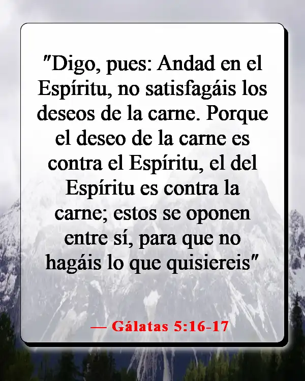 Versículos de la Biblia sobre los deseos mundanos (Gálatas 5:16-17)