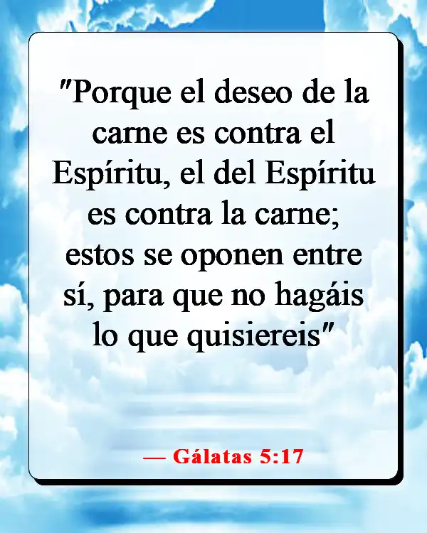 Versículos de la Biblia sobre hacer el mal cuando sabes lo que es correcto (Gálatas 5:17)