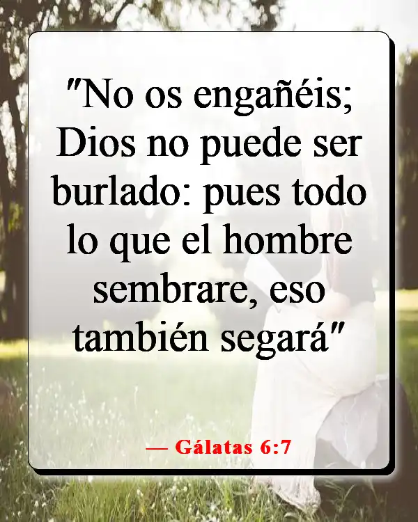 Versículos de la Biblia sobre hacer el mal cuando sabes lo que es correcto (Gálatas 6:7)