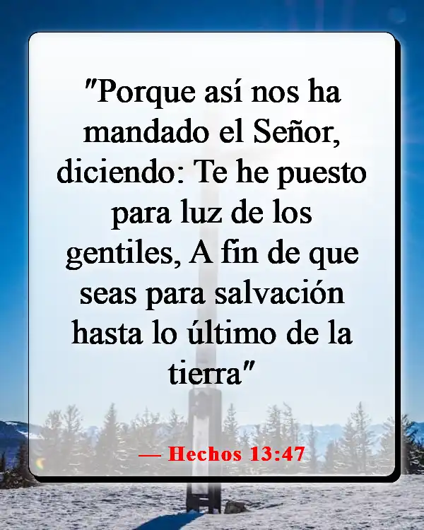 Versículos bíblicos sobre llegar y predicar a los incrédulos (Hechos 13:47)