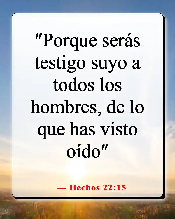 Versículos bíblicos sobre llegar y predicar a los incrédulos (Hechos 22:15)