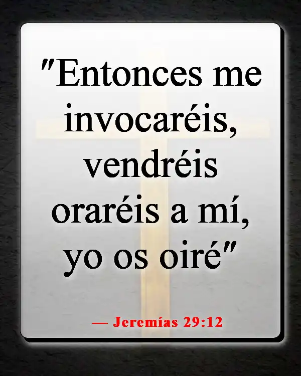 Versículos de la Biblia sobre cómo la oración cambia las cosas (Jeremías 29:12)