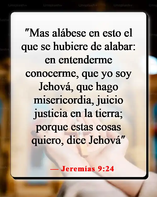 Versículos de la Biblia sobre luchar por lo que es correcto (Jeremías 9:24)