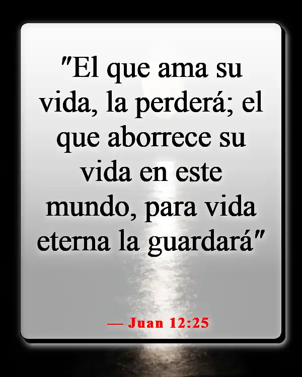 Versículos de la Biblia sobre celebrar la vida después de la muerte (Juan 12:25)