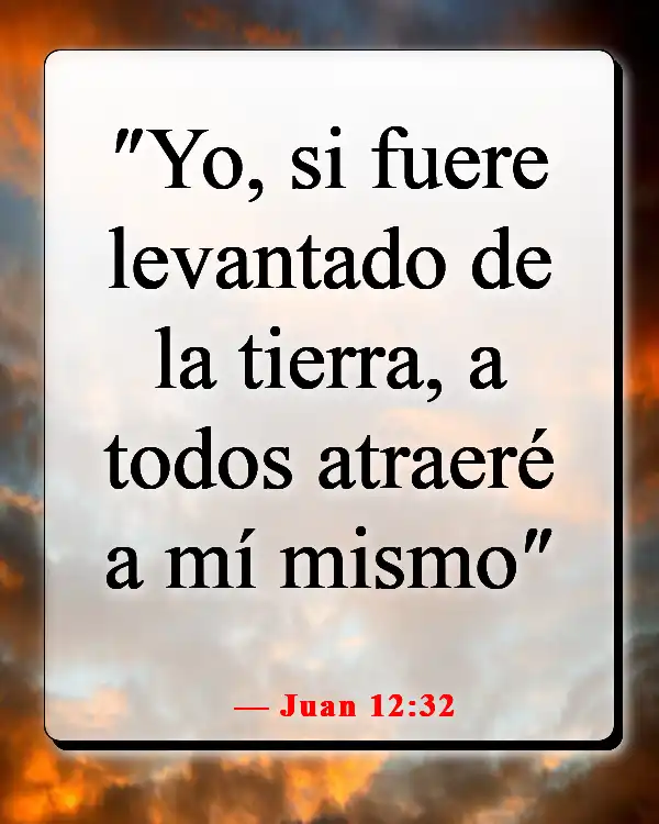 Versículos de la Biblia sobre guiar a otros hacia Dios (Juan 12:32)