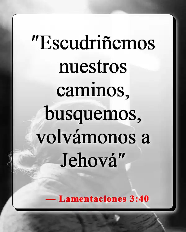 Versículos de la Biblia sobre estar bien con Dios (Lamentaciones 3:40)