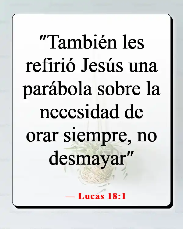 Versículos de la Biblia sobre cómo la oración cambia las cosas (Lucas 18:1)