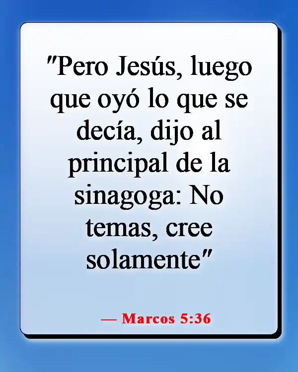 Versículos de la Biblia sobre tener miedo y estar preocupado (Marcos 5:36)
