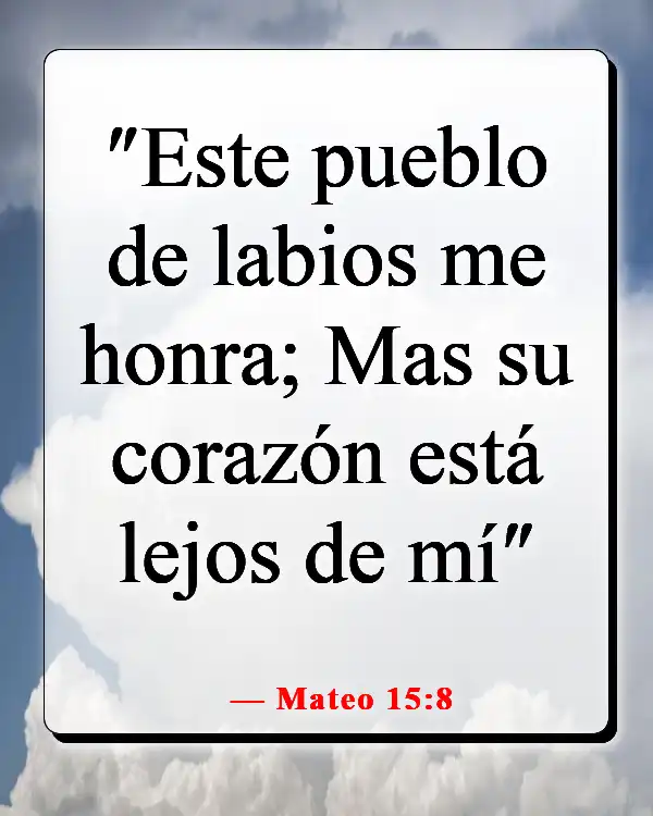 Versículos de la Biblia sobre hacer el mal cuando sabes lo que es correcto (Mateo 15:8)