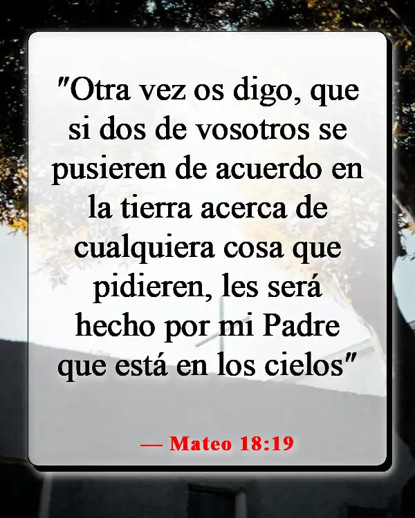 Versículos de la Biblia sobre cómo la oración cambia las cosas (Mateo 18:19)