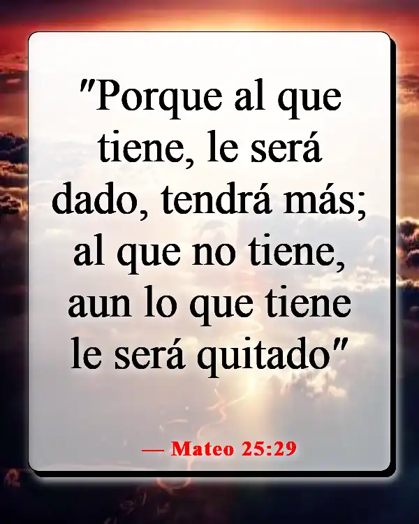 Versículos de la Biblia sobre asumir la responsabilidad de tus propias acciones (Mateo 25:29)