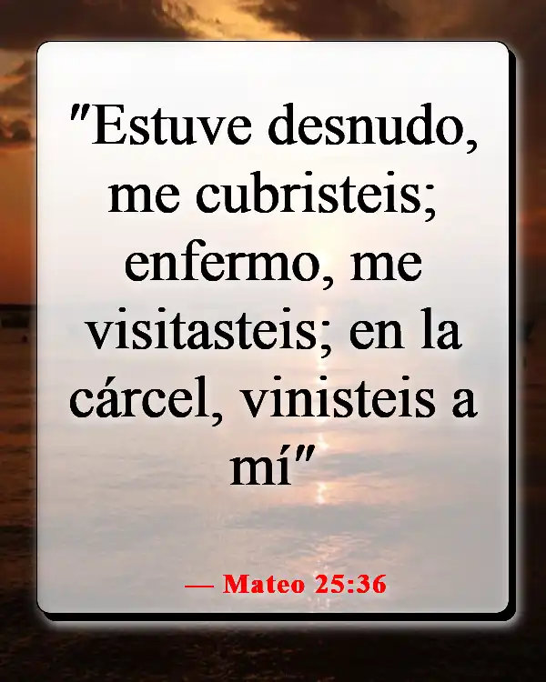 Versículos de la Biblia sobre el cuidado de los pobres y enfermos (Mateo 25:36)