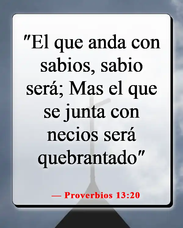 Versículos de la Biblia sobre elegir a los amigos correctos (Proverbios 13:20)