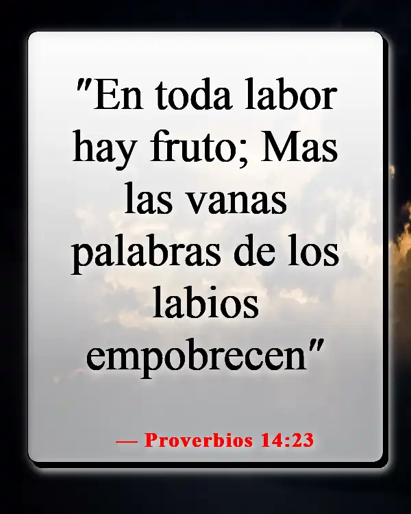 Versículos de la Biblia sobre asumir la responsabilidad de tus propias acciones (Proverbios 14:23)