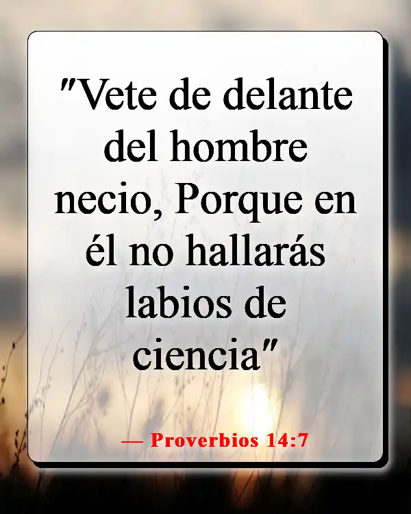 Versículos de la Biblia sobre elegir a los amigos correctos (Proverbios 14:7)