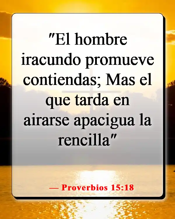 Versículos de la Biblia sobre elegir a los amigos correctos (Proverbios 15:18)