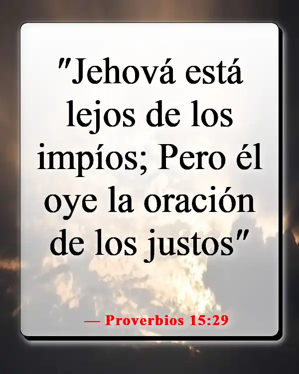 Versículos de la Biblia sobre cómo la oración cambia las cosas (Proverbios 15:29)