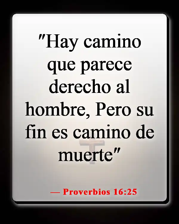 Versículos de la Biblia sobre hacer el mal cuando sabes lo que es correcto (Proverbios 16:25)