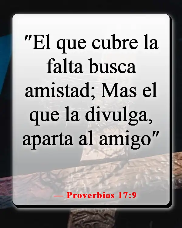 Versículos de la Biblia sobre elegir a los amigos correctos (Proverbios 17:9)