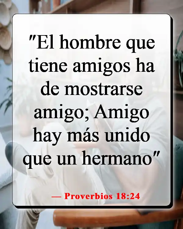 Versículos de la Biblia sobre elegir a los amigos correctos (Proverbios 18:24)