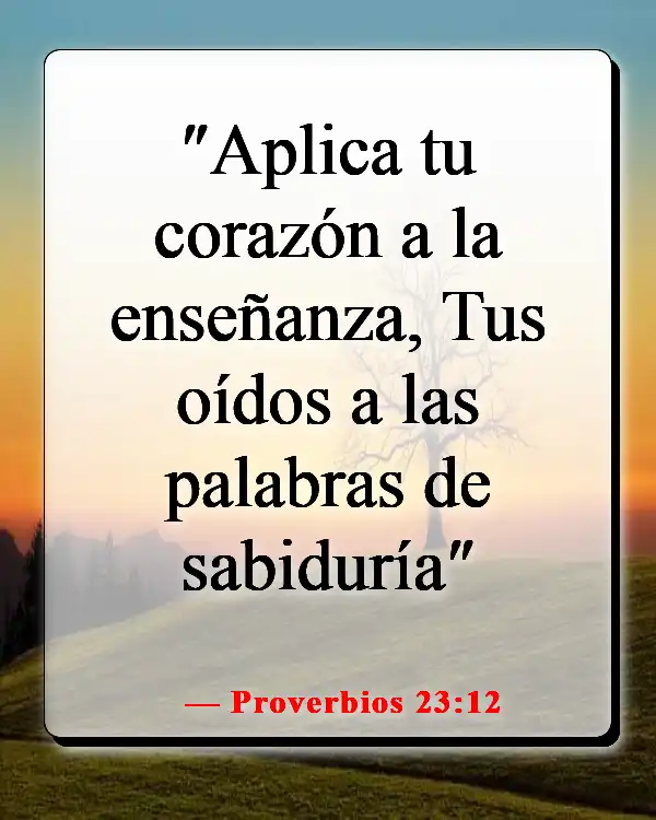 Versículos de la Biblia sobre la transformación de tu mente (Proverbios 23:12)