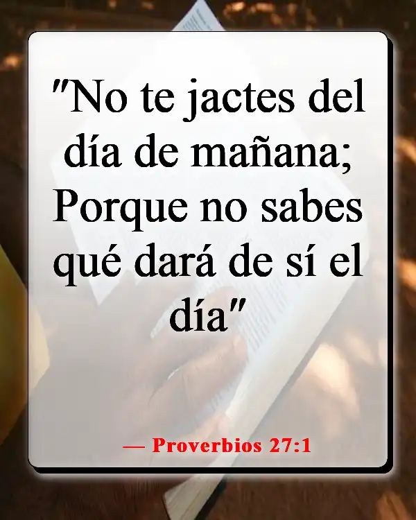Versículos de la Biblia sobre las estaciones de la vida (Proverbios 27:1)