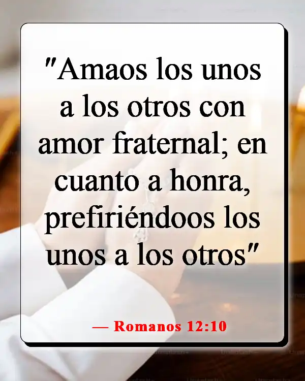 Versículos de la Biblia sobre elegir a los amigos correctos (Romanos 12:10)