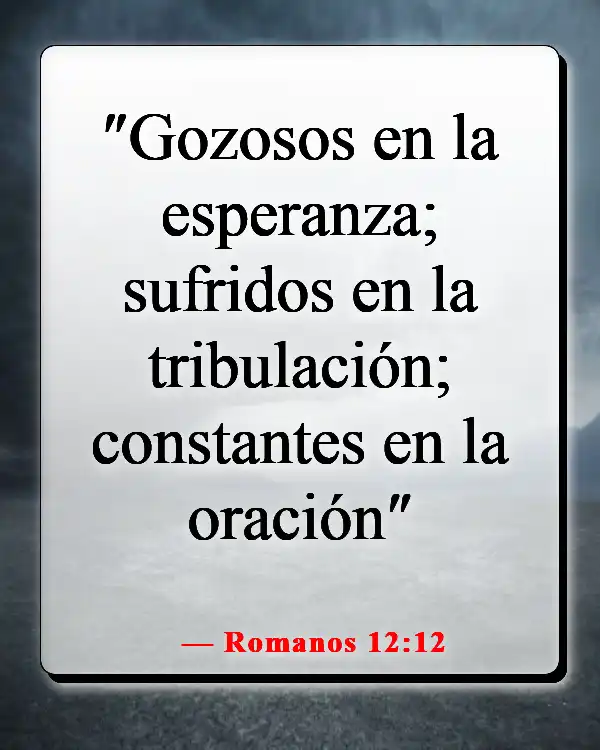 Versículos de la Biblia sobre la esperanza en tiempos difíciles (Romanos 12:12)