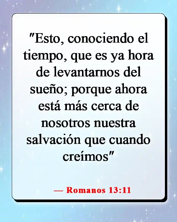 Versículos de la Biblia sobre las estaciones de la vida (Romanos 13:11)