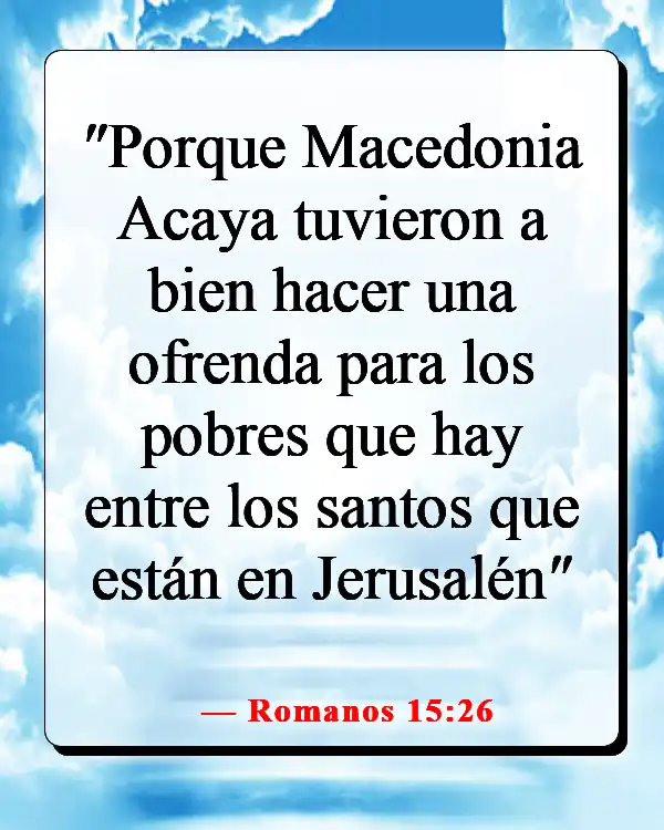 Versículos de la Biblia sobre el cuidado de los pobres y enfermos (Romanos 15:26)