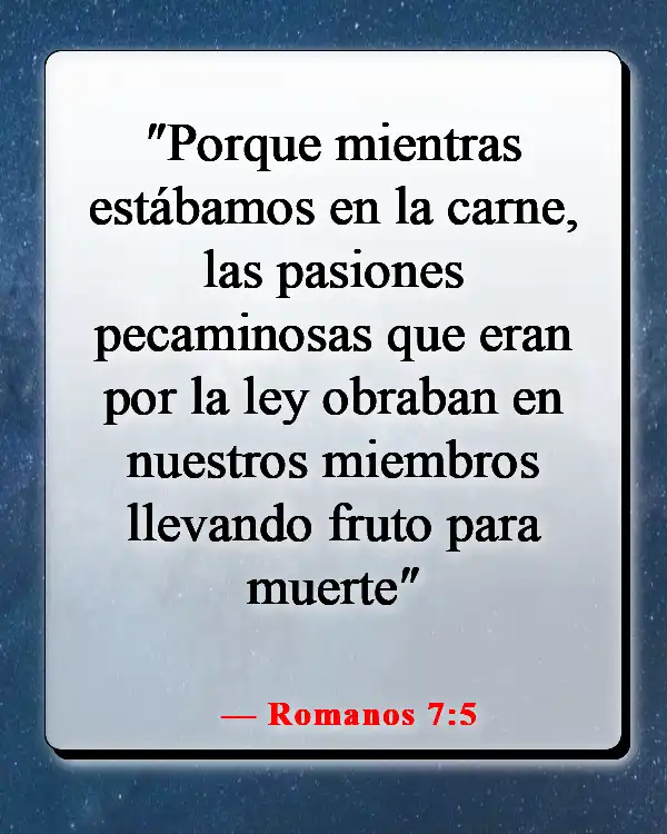 Versículos de la Biblia sobre los deseos mundanos (Romanos 7:5)