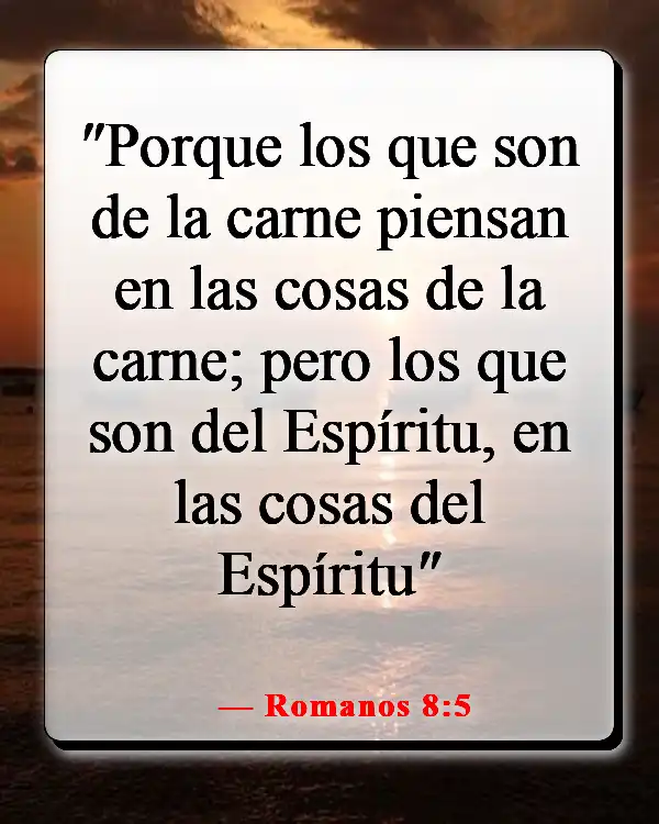 Versículo de la Biblia sobre llenar tu mente con cosas buenas (Romanos 8:5)