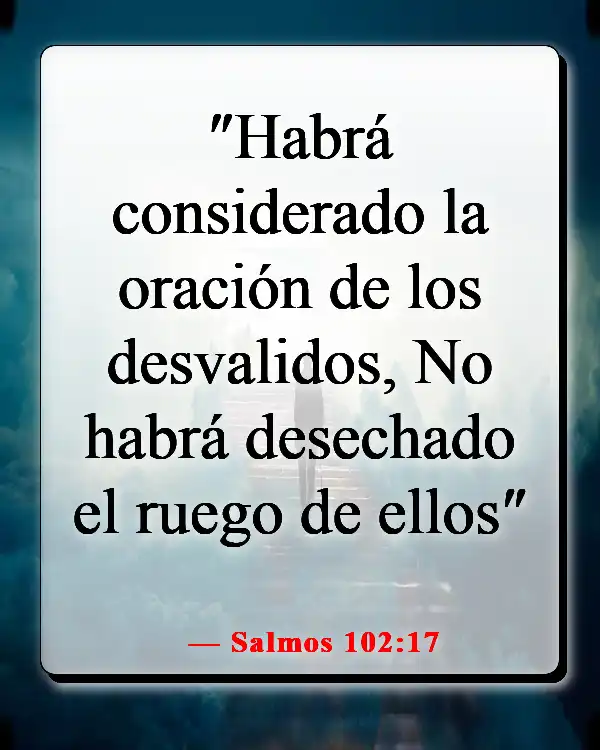 Versículos de la Biblia sobre cómo la oración cambia las cosas (Salmos 102:17)