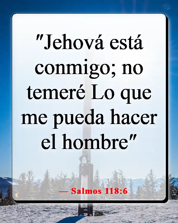 Versículos de la Biblia sobre luchar por lo que es correcto (Salmos 118:6)