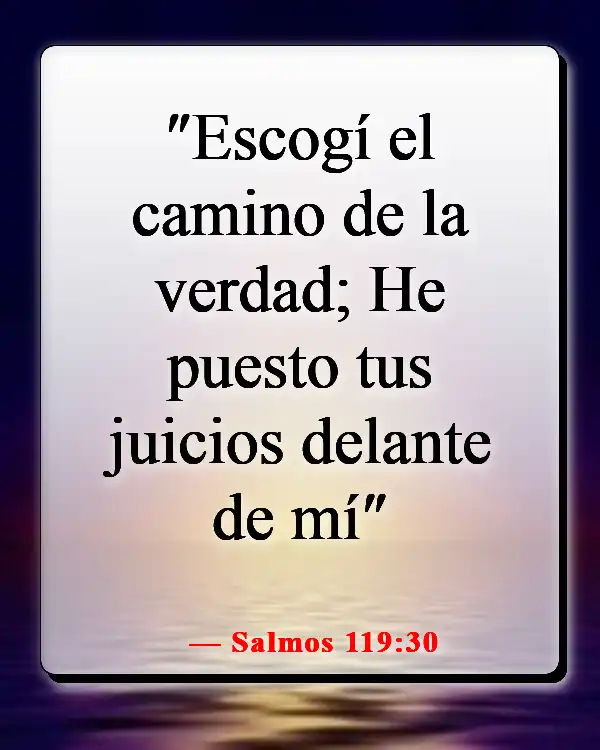 Versículos de la Biblia sobre luchar por lo que es correcto (Salmos 119:30)