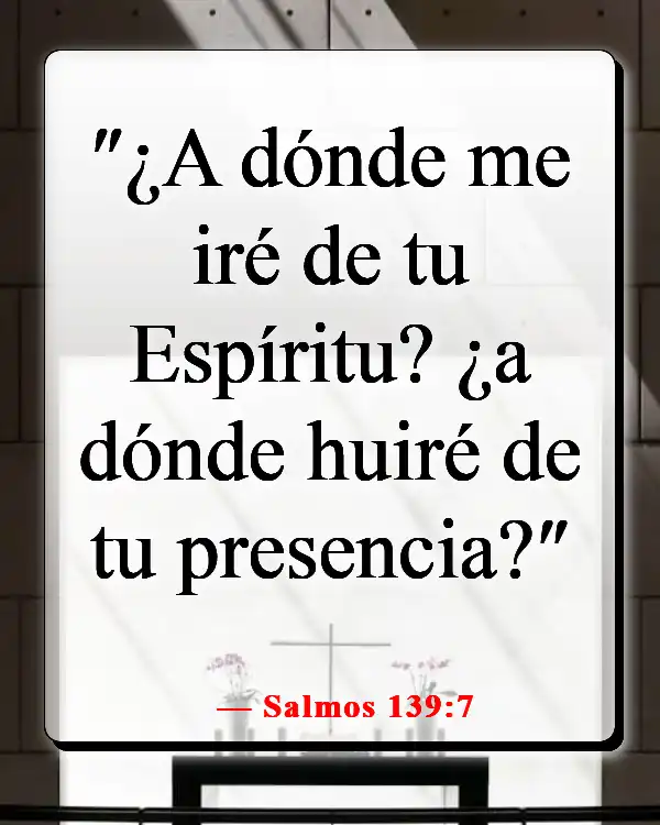 Versículos de la Biblia sobre sentir la presencia de Dios (Salmos 139:7)